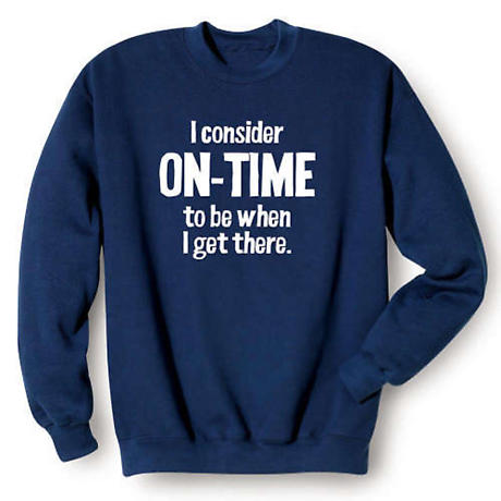 Product image for I Consider On-Time to Be When I Get There Sweatshirt