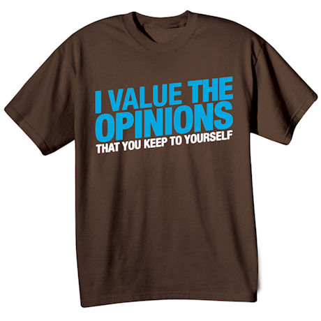 Product image for I Value The Opinions That You Keep To Yourself